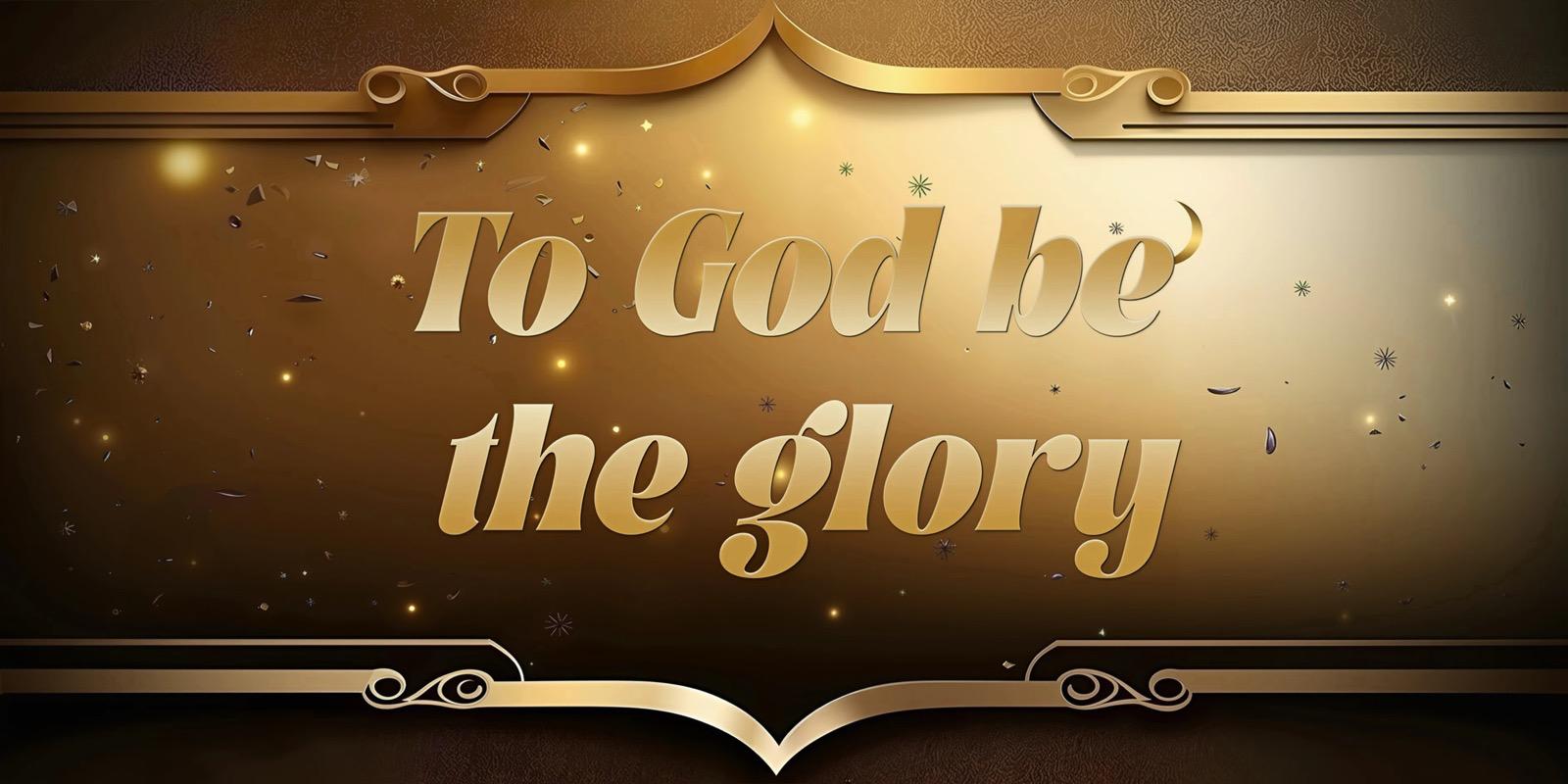 To God Be the Glory